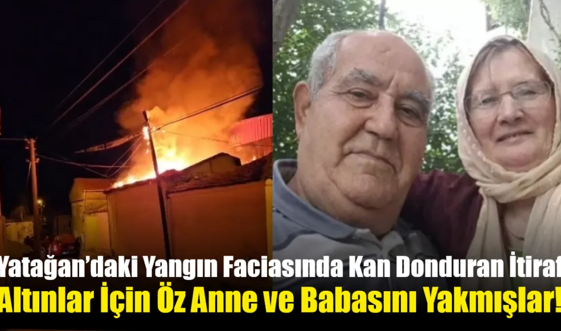 Yatağan’daki yangın faciasında altınları çaldıktan sonra benzin dökerek öz anne-babasını