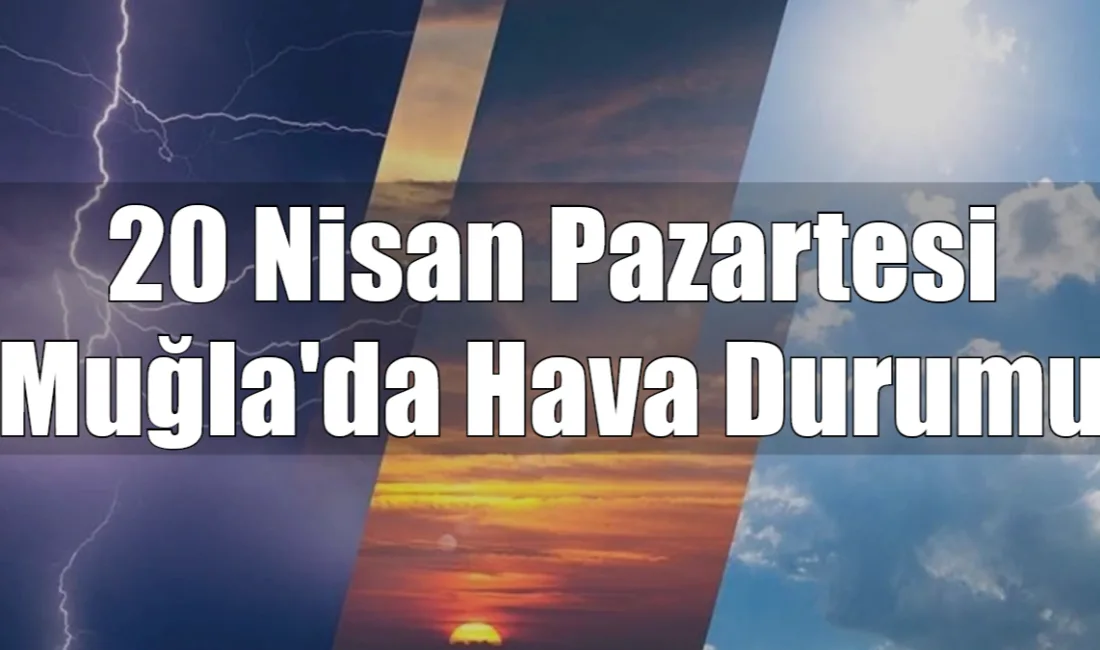 Muğla genelinde haftanın ilk gününde güneşli bir hava hakim olurken,