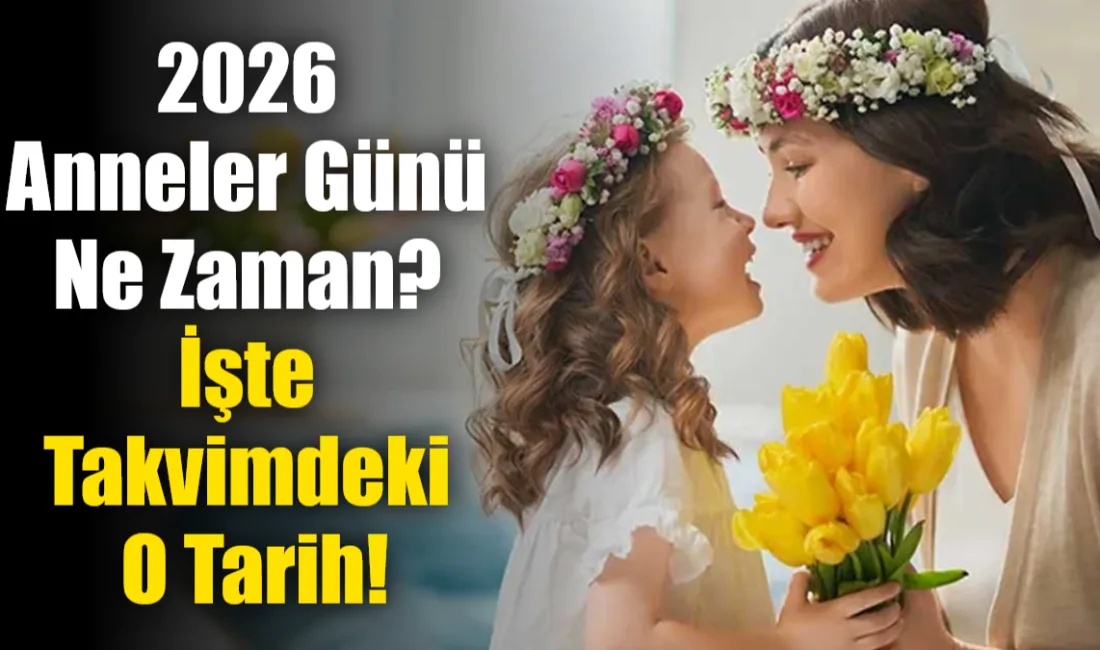 2026 yılında Anneler Günü, 10 Mayıs Pazar günü kutlanacak olup,