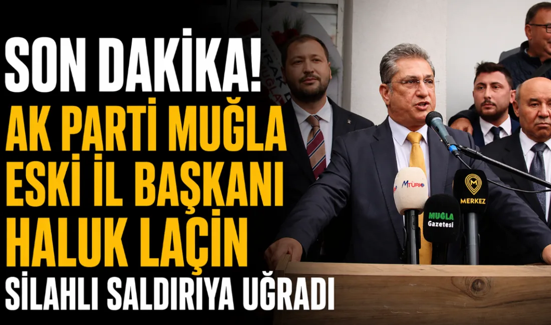 Datça’da ofisi önünde gerçekleşen silahlı saldırıda Haluk Laçin ayağından vuruldu.