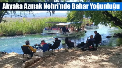 Muğla’nın dünyaca ünlü doğa harikası Azmak Nehri, baharın gelişiyle birlikte