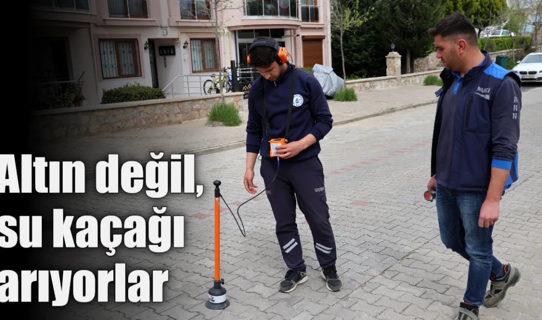 Muğla’da su kayıplarının önüne geçmek için gece gündüz mesai yapan