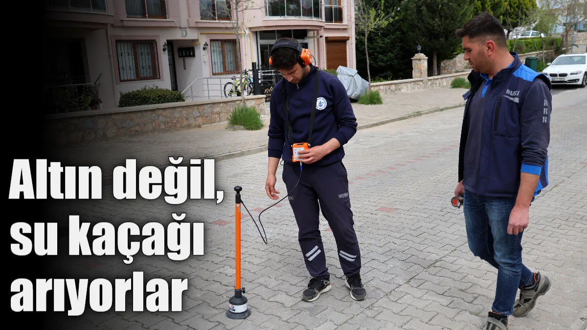 Muğla’da su kayıplarının önüne geçmek için gece gündüz mesai yapan