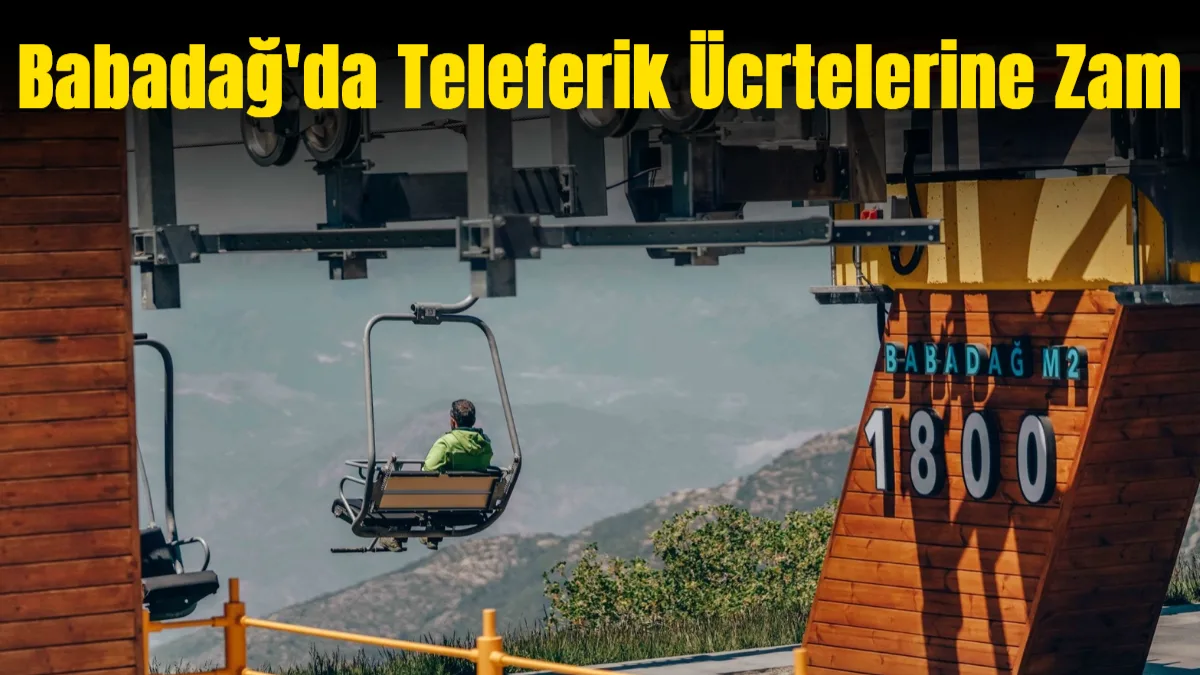 Babadağ Teleferik için 2026 yılı ücret tarifesi güncellendi. Nisan ayı