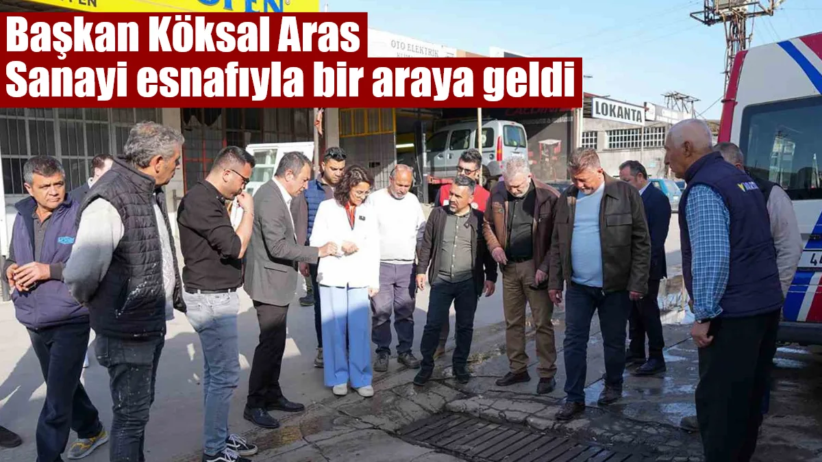 Menteşe Belediye Başkanı Gonca Köksal Aras, sanayi sitesi ziyaretinde esnafın