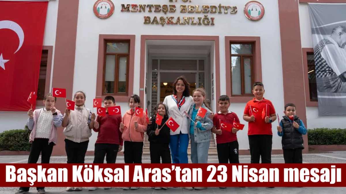 Menteşe Belediye Başkanı Gonca Köksal Aras, 23 Nisan mesajında Moldova,