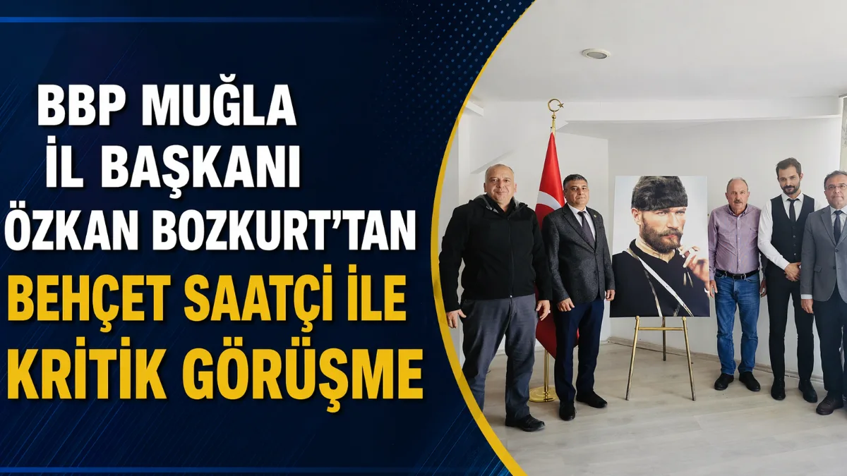 Özkan Bozkurt, Behçet Saatçi ile bir araya gelerek Muğla ve