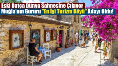 Muğla'nın tarihi dokusuyla büyüleyen Eski Datça Mahallesi, Birleşmiş Milletler Turizm