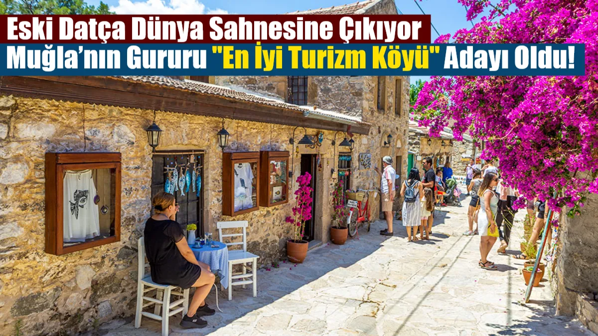 Muğla'nın tarihi dokusuyla büyüleyen Eski Datça Mahallesi, Birleşmiş Milletler Turizm