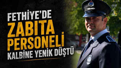 Fethiye Belediyesi zabıta personeli Kerem Ersoy geçirdiği kalp krizi sonucu