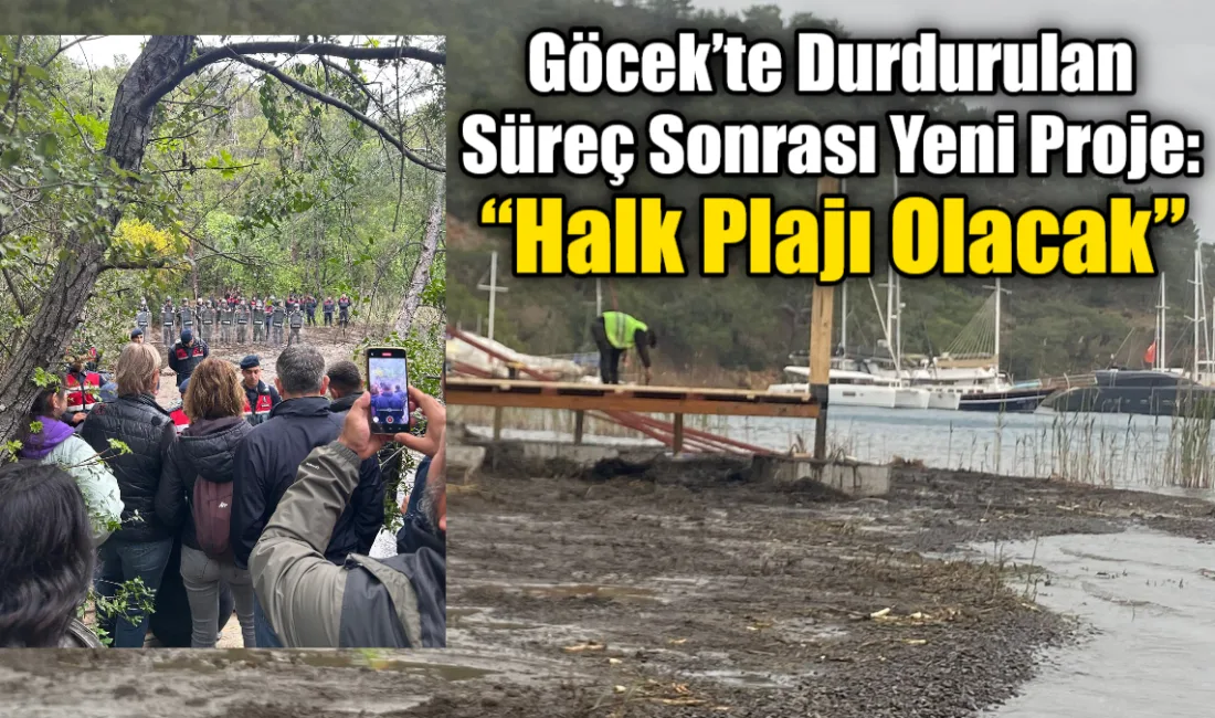 Geçtiğimiz haftalarda Göcek Osmanağa Koyu’nda tepkiler üzerine çalışmalar durdurulmuştu. AK