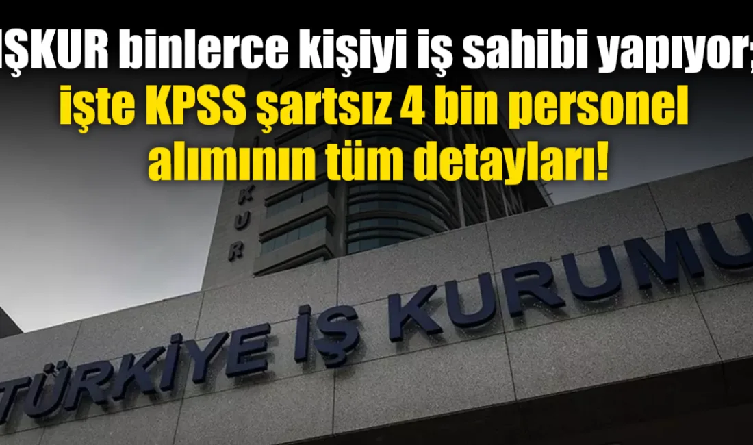 İŞKUR, Türkiye genelinde KPSS şartı aramadan 4 bin güvenlik ve