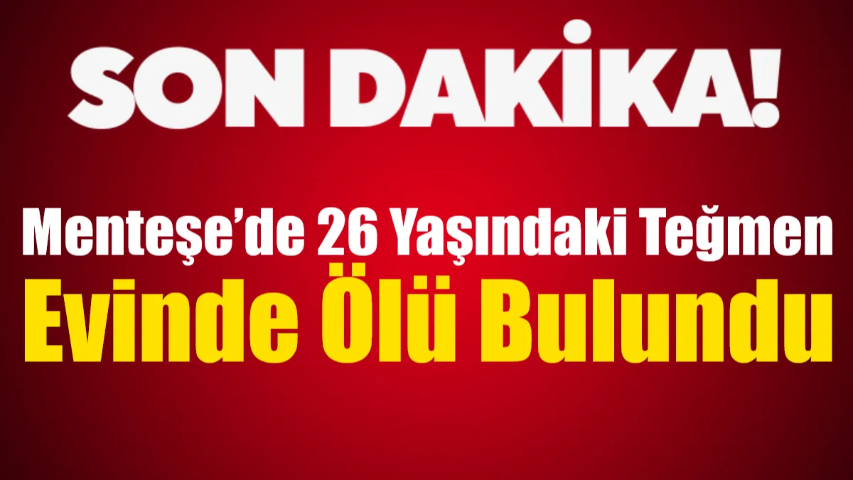 Muğla’nın Menteşe ilçesinde yaşayan ve Marmaris Aksaz Deniz Üs Komutanlığı’nda