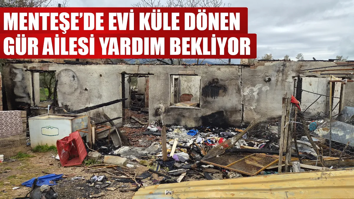 Menteşe Orhaniye Mahallesi Küme Evlerde çıkan yangında evleri tamamen kullanılamaz