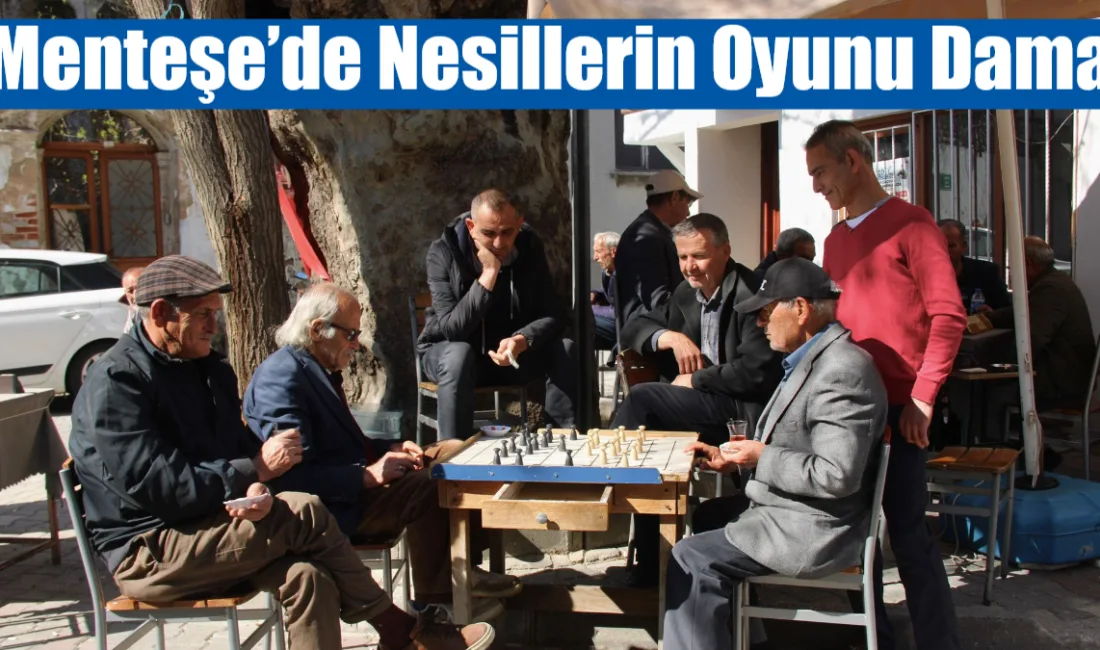 Menteşe Konakaltı Kıraathanesi’nde bir araya gelen vatandaşlar, dama oyununu büyük