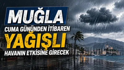 Muğla ve çevresinin 1 Mayıs Cuma gününden itibaren yağışlı ve