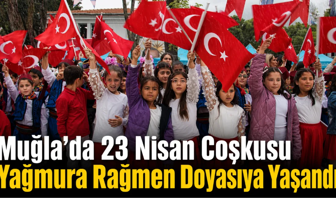 Muğla’nın Menteşe ilçesinde 23 Nisan Ulusal Egemenlik ve Çocuk Bayramı,