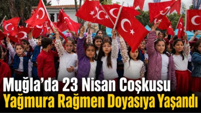 Muğla’nın Menteşe ilçesinde 23 Nisan Ulusal Egemenlik ve Çocuk Bayramı,