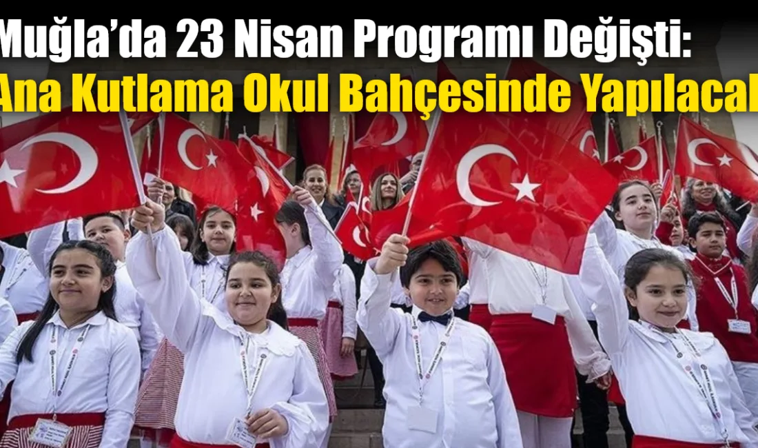 Muğla Valiliği, 23 Nisan Ulusal Egemenlik ve Çocuk Bayramı kapsamında