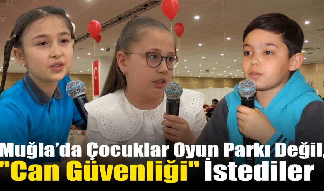 Muğla’daki çocuk meclisinde bu kez talepler "şeker" gibi tatlı değildi.