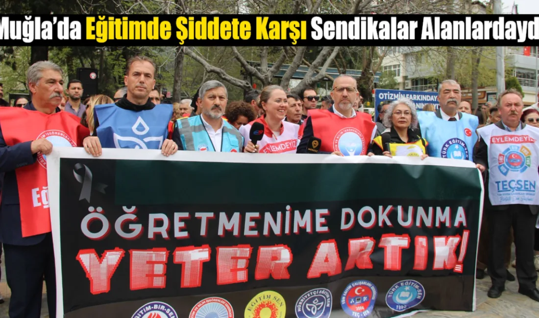 Şanlıurfa’daki lisede yaşanan silahlı saldırının ardından Muğla’da eğitim sendikaları iş