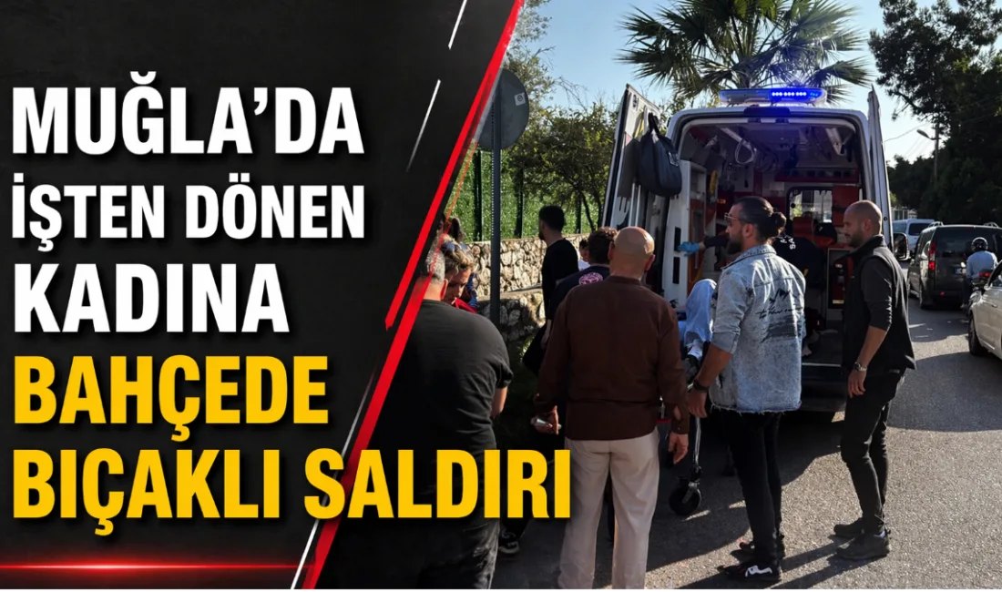 Bodrum Konacık’ta evinin bahçesinde pusuya düşürülerek 4 bıçak darbesiyle ağır