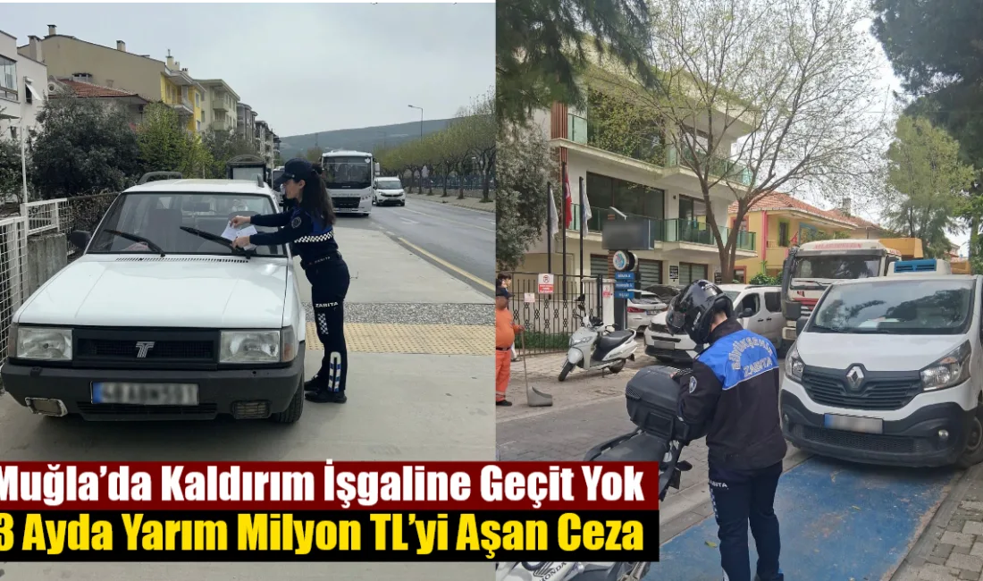 Muğla Büyükşehir Belediyesi ekipleri, 2026'nın ilk 3 ayında kaldırımları işgal