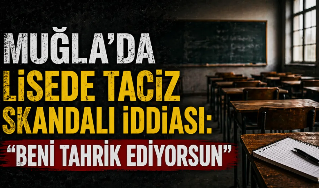 Bodrum’da bir lisede görev yapan öğretmenin, öğrencilere yönelik cinsel içerikli