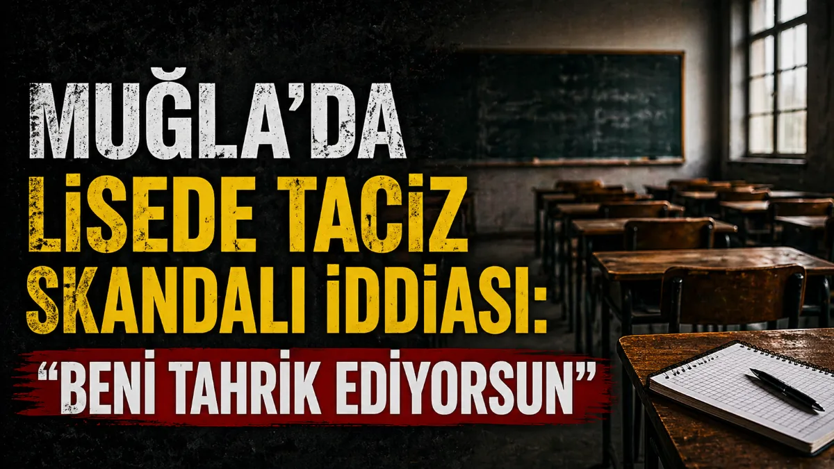 Bodrum’da bir lisede görev yapan öğretmenin, öğrencilere yönelik cinsel içerikli