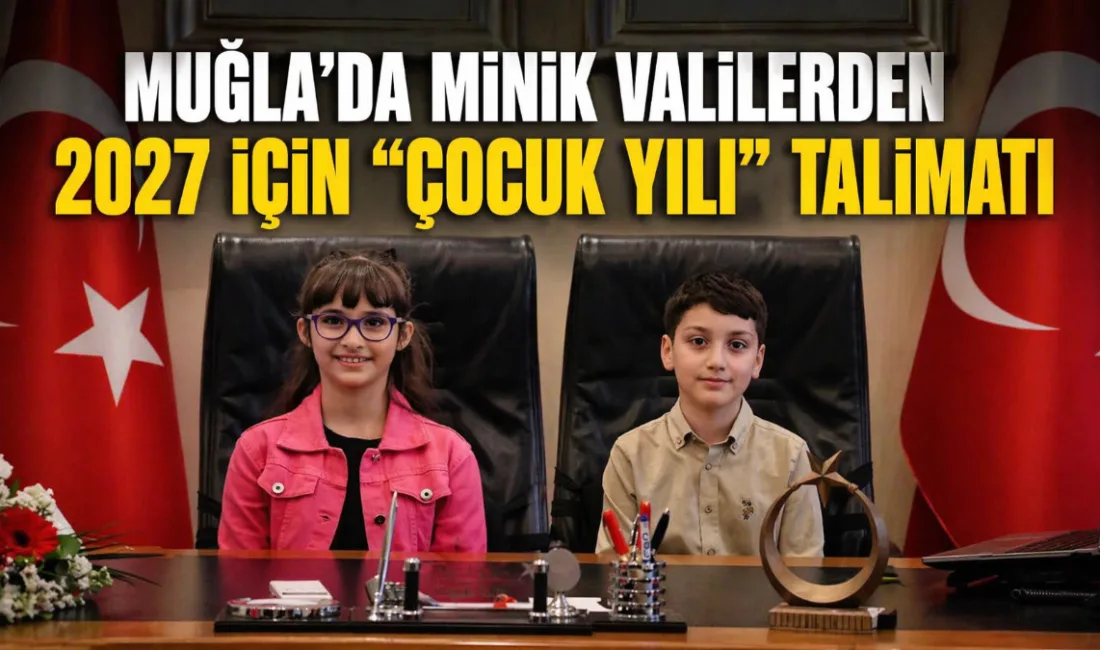 23 Nisan Ulusal Egemenlik ve Çocuk Bayramı kapsamında Muğla Valiliği’nde