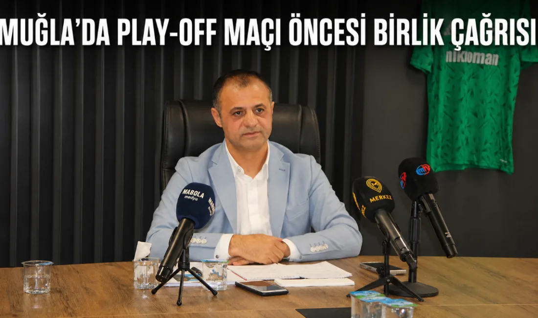 Kritik Şanlıurfa maçı öncesi Muğlaspor Başkanı Menaf Kıyanç'tan şehri kenetleyecek