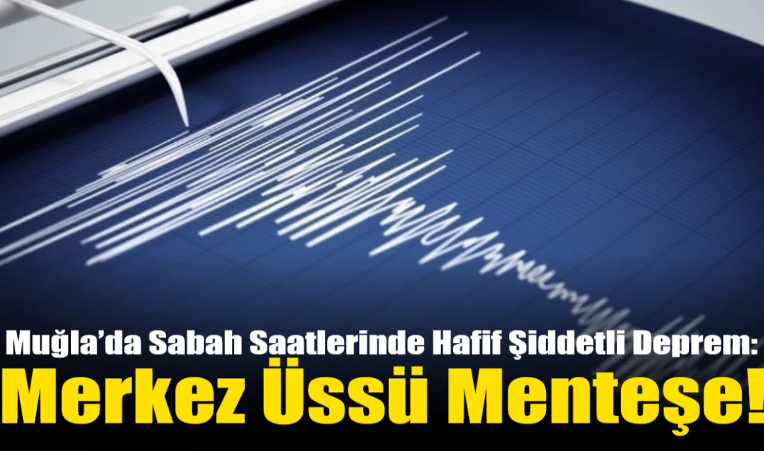 Muğla merkez üslü meydana gelen 1.9 büyüklüğündeki deprem, sabahın erken