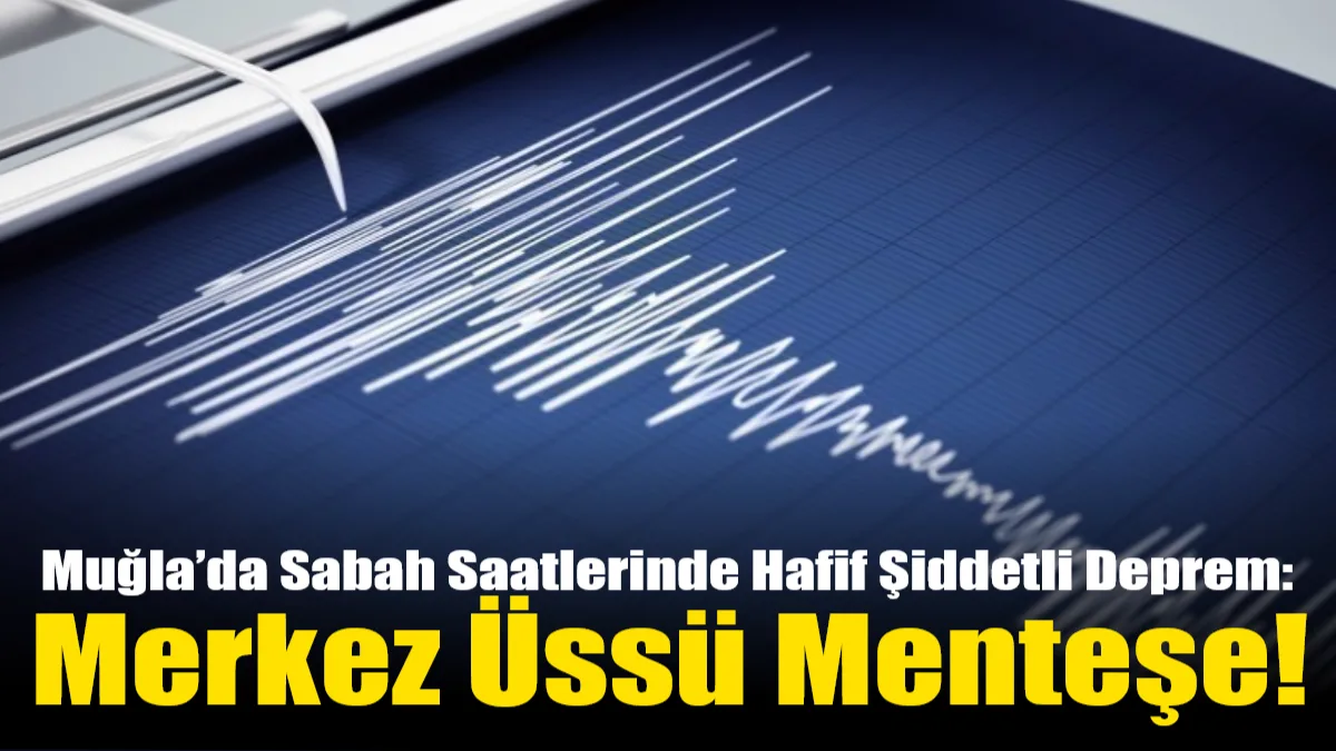 Muğla merkez üslü meydana gelen 1.9 büyüklüğündeki deprem, sabahın erken