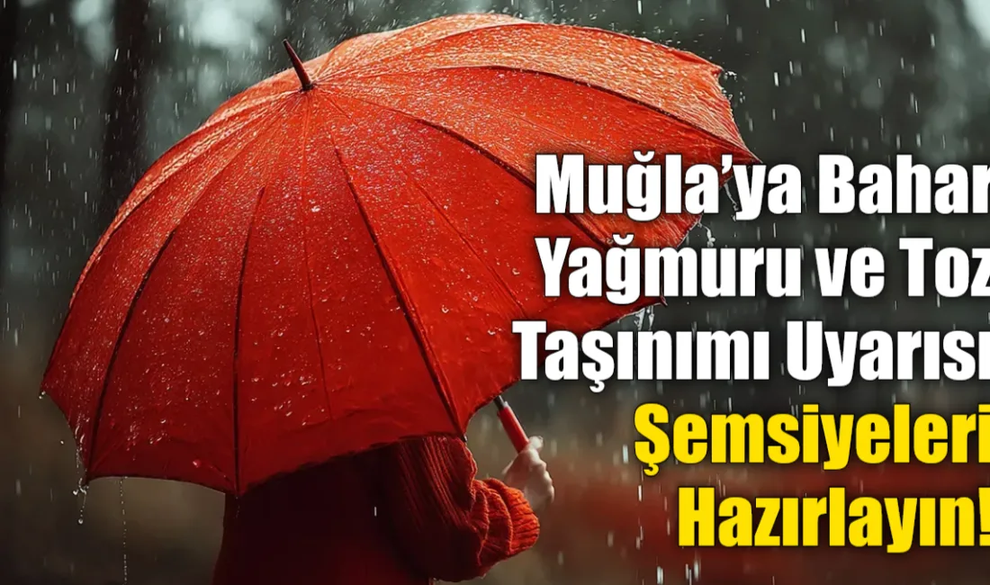 Muğla’da bugün öğle saatlerinden itibaren etkili olacak sağanak yağışla birlikte
