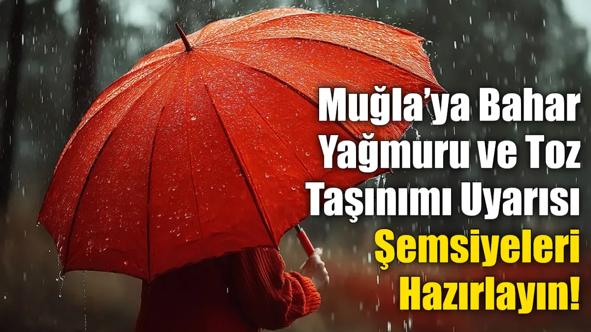 Muğla’da bugün öğle saatlerinden itibaren etkili olacak sağanak yağışla birlikte