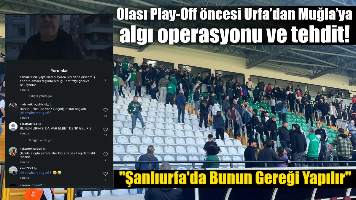 Şanlıurfaspor cephesinden gelen tehditkar açıklamalar ve sosyal medya paylaşımları, play-off