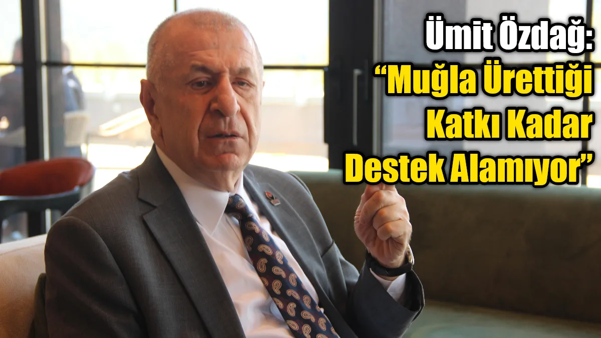 Bir dizi ziyaret kapsamında Muğla’ya gelen Zafer Partisi Genel Başkanı