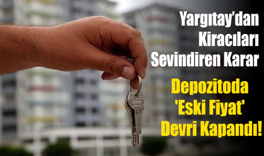 Yargıtay'ın verdiği emsal kararla birlikte, kiracıların tahliye sırasında alacağı depozito