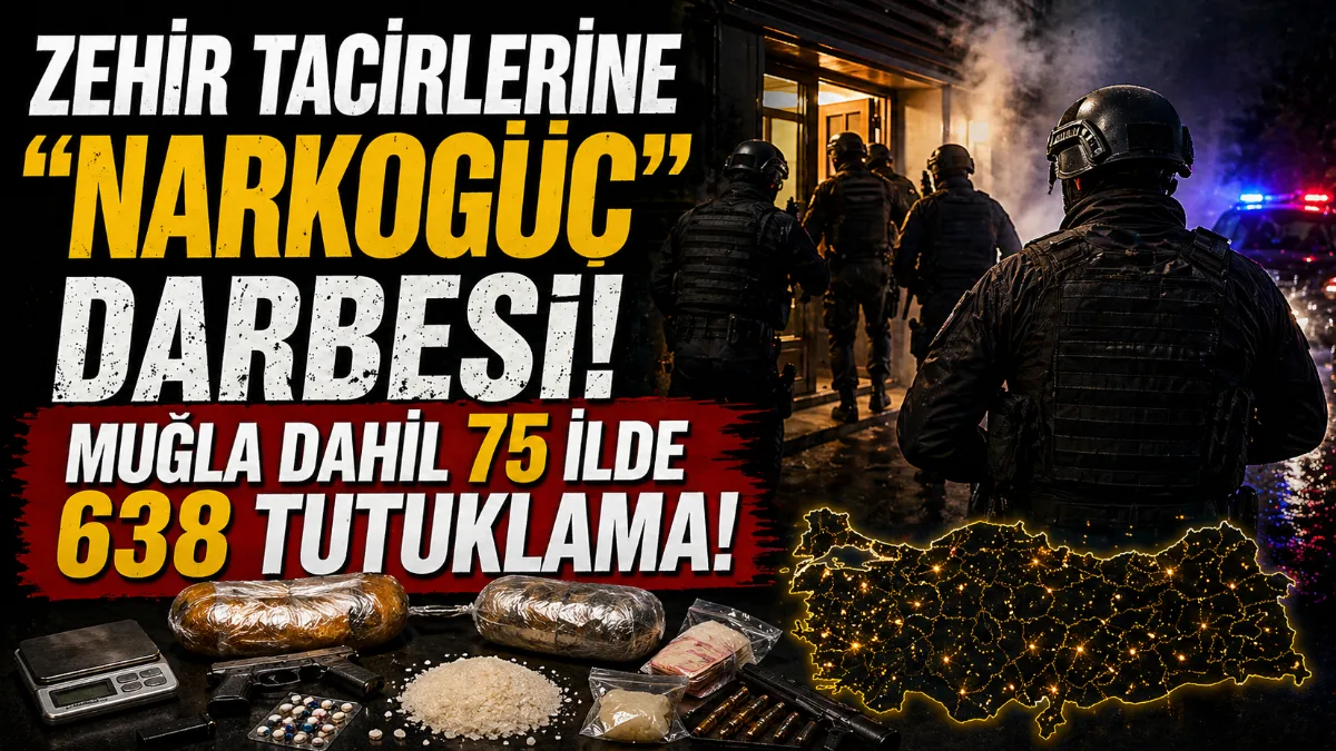 Muğla dahil 75 ilde eş zamanlı düzenlenen dev narkotik operasyonunda