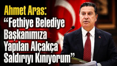 Ahmet Aras, Fethiye Belediye Başkanı Alim Karaca’ya yönelik gerçekleştirilen silahlı