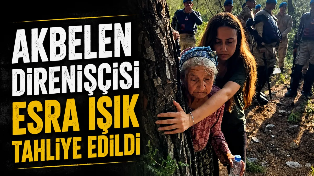 Muğla’nın Milas ilçesinde Akbelen protestoları sonrası tutuklanan yaşam hakkı savunucusu