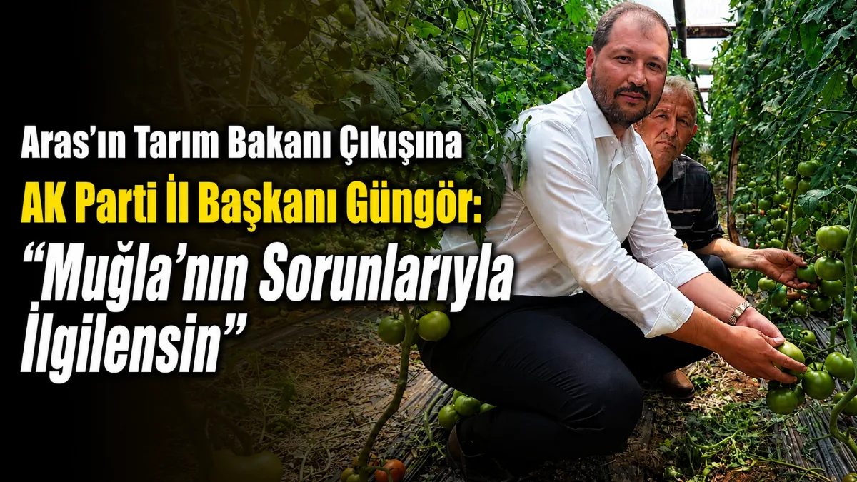 Cengizhan Güngör, Muğla Büyükşehir Belediye Başkanı Ahmet Aras’ın Tarım ve