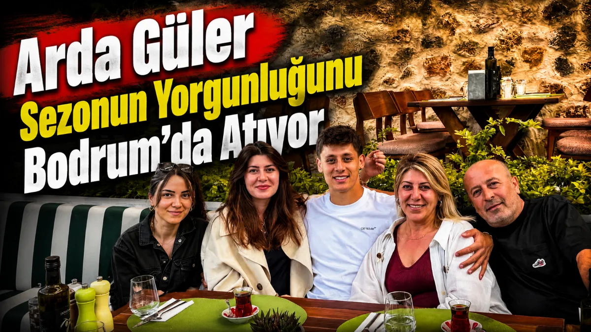 Arda Güler, yoğun geçen sezonun ardından ailesi ve kız arkadaşıyla