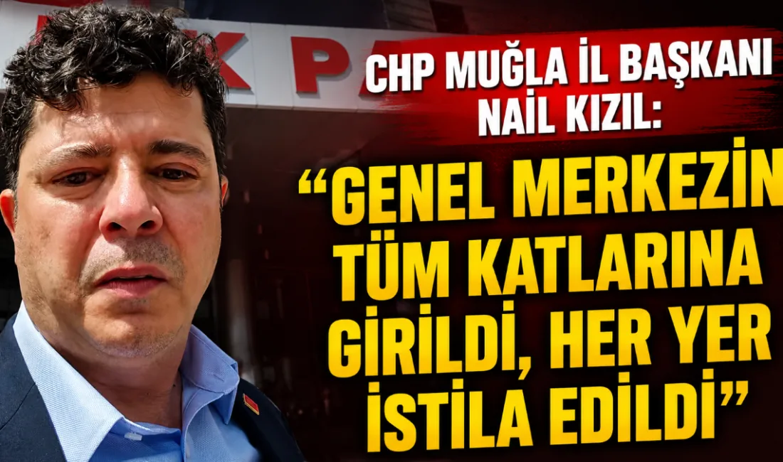CHP Muğla İl Başkanı Nail Kızıl, Ankara’daki CHP Genel Merkezi’nde