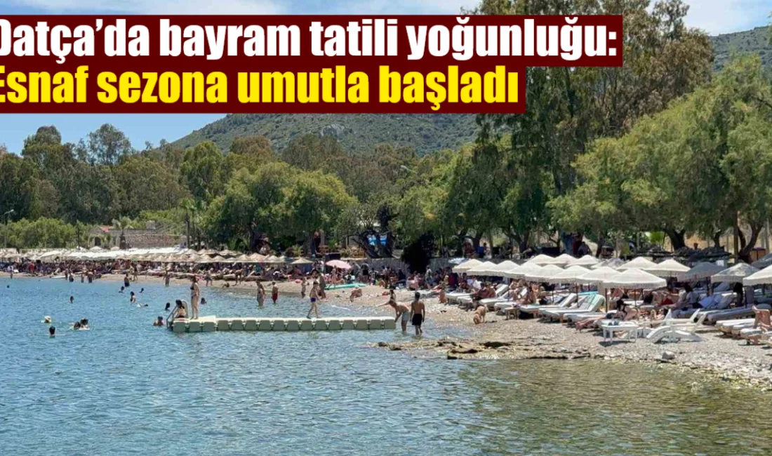 Kurban Bayramı tatilinin başlamasıyla Datça'da yaşanan yoğunluk sahil kesimlerini ve