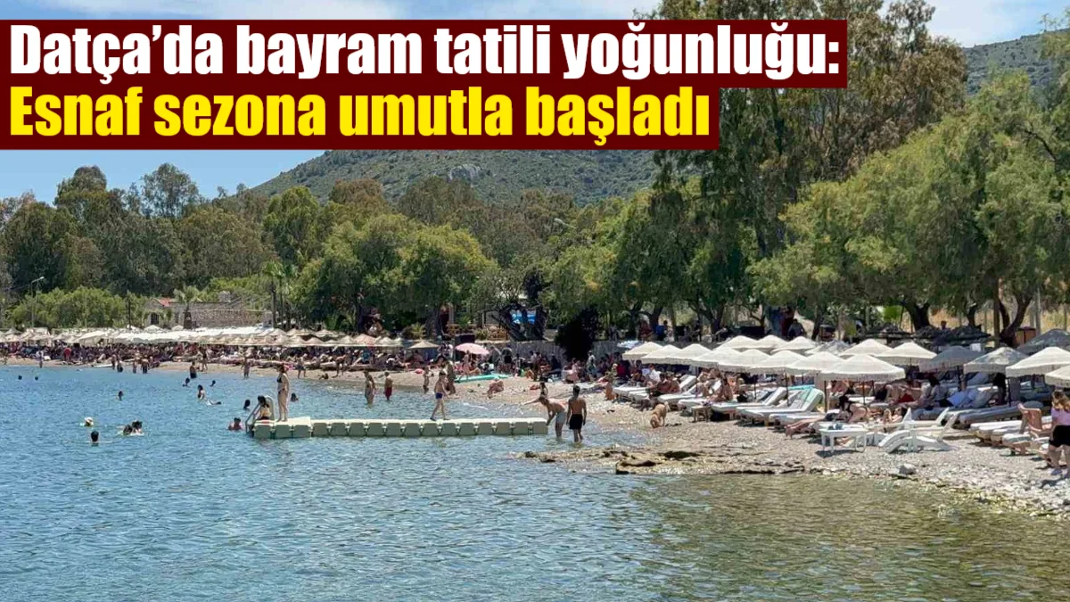 Kurban Bayramı tatilinin başlamasıyla Datça'da yaşanan yoğunluk sahil kesimlerini ve