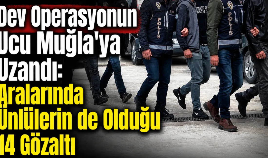 Bakırköy Cumhuriyet Başsavcılığı’nın yürüttüğü soruşturma kapsamında İstanbul ve Muğla’da düzenlenen