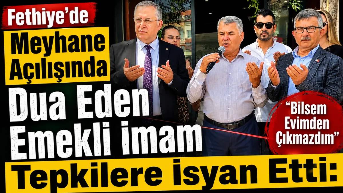 Muğla'nın Fethiye ilçesinde bir meyhane açılışına katılarak dua okuyan emekli
