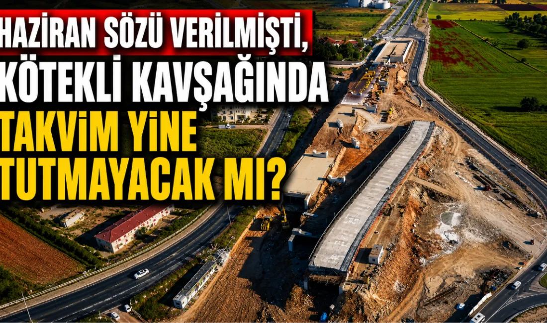 2024’te temeli atılan Kötekli Köprülü Kavşağı için daha önce 2025