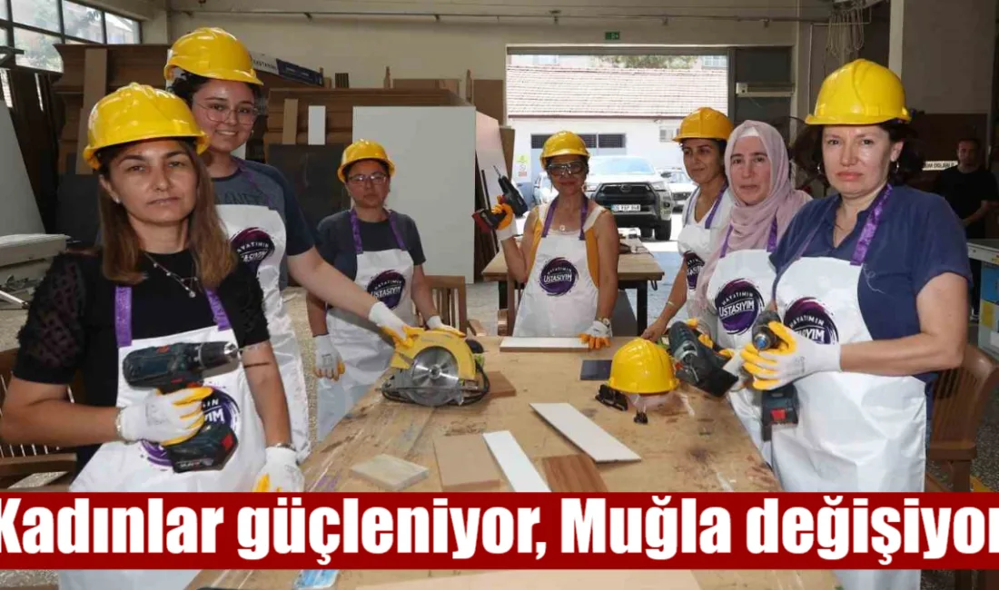 Muğla Büyükşehir Belediyesi, son iki yılda hayata geçirdiği kadın odaklı